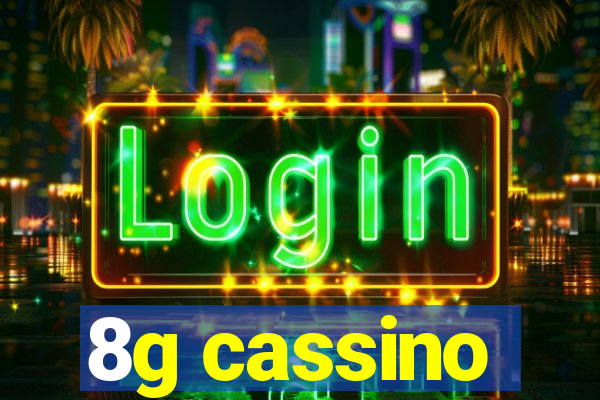 8g cassino